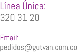 Línea Única: 320 31 20 Email: pedidos@gutvan.com.co